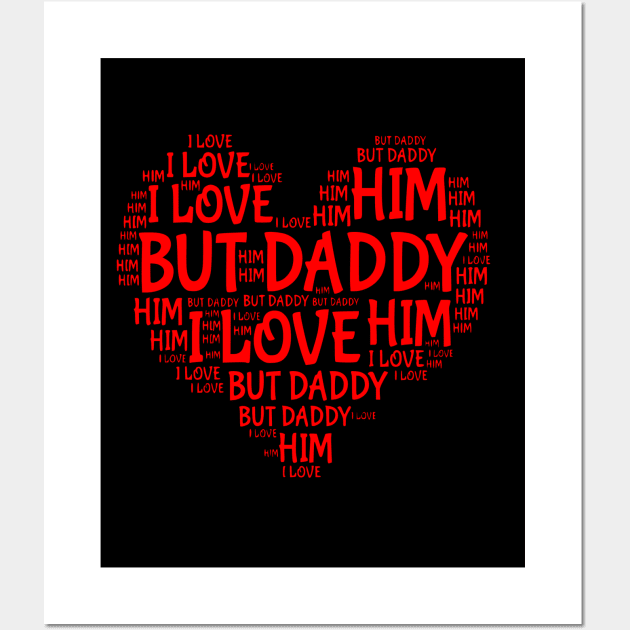 BUT DADDY I LOVE HIM Wall Art by vintagejoa